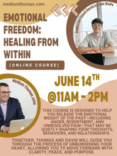 Load image into Gallery viewer, Emotional Freedom: Healing from Within (Online Course) with Medium Thomas John &amp; Addiction Coach David Avram Wolfe | June 14th, 2026