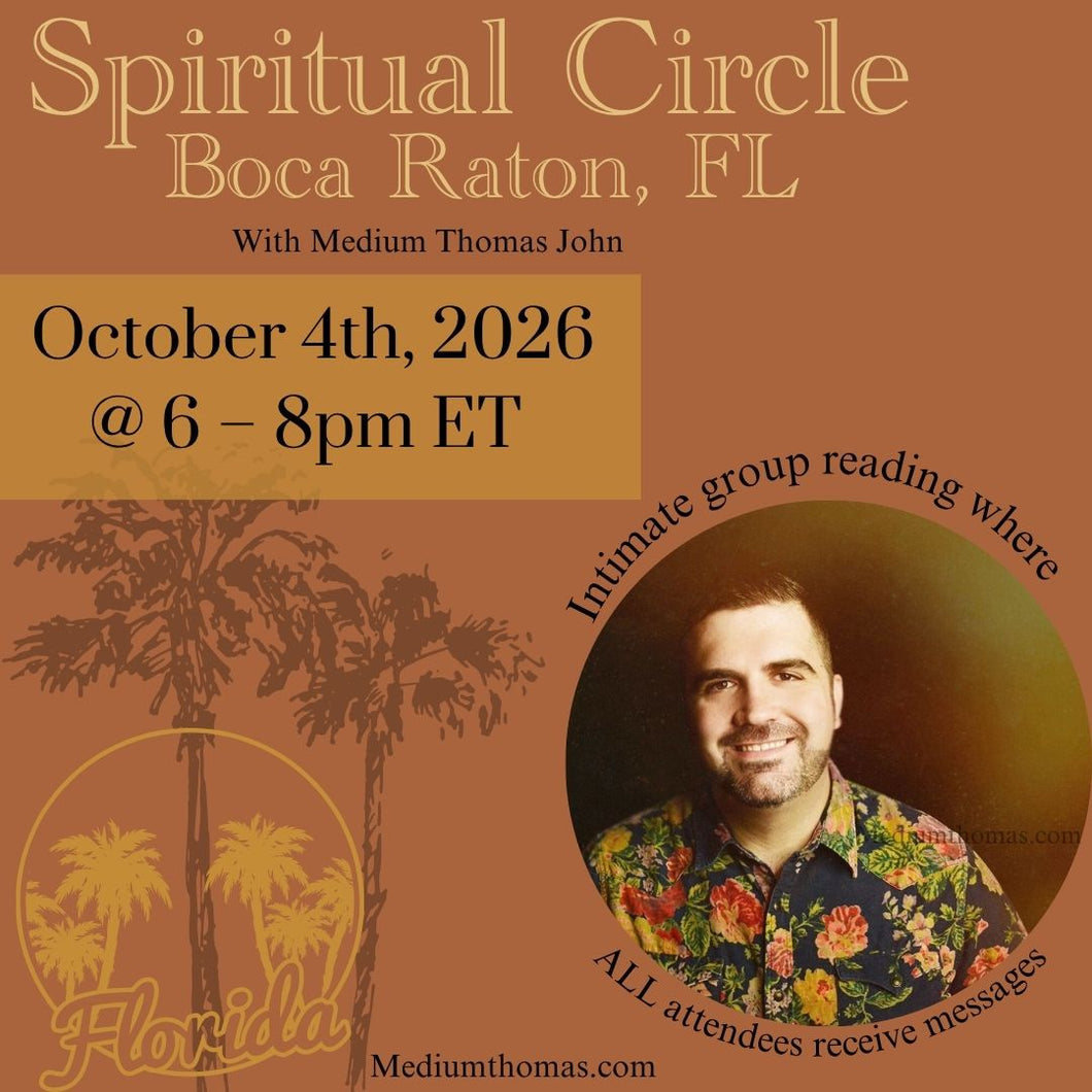 Boca Raton, FL |Spiritual Circle |   Sunday, October 4th, 2026 @ 6:00 – 8:00pm ET
