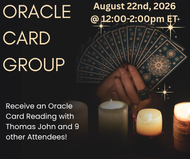 Oracle Card Group with Medium Thomas John | Saturday, August 22nd, 2026 @ 12:00-2:00pm ET