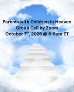 Parents Who Have Children in Heaven |  October 7th, 2026 @ 6:00 – 8:00pm ET