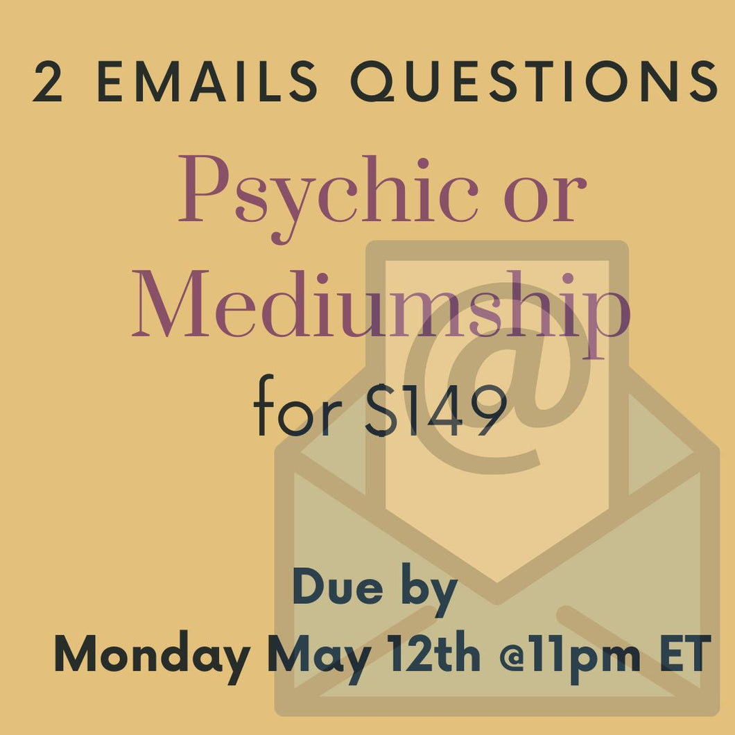 2 Email Questions | Psychic or Mediumship | Due by Monday May 12th, 2025 by 11pm ET