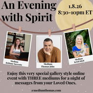 Evening with Spirit with Mediums Brittany Saccento, Kristi Klett and Thomas John | Thursday, January 8th, 2026⋅8:30 – 10:00pm ET