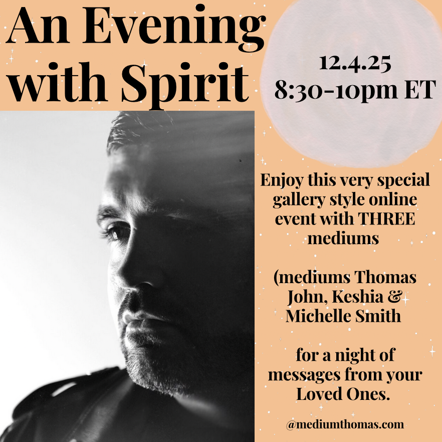 Evening with Spirit with Mediums, Keshia Karen Christina, Michelle Smith and Thomas John | December 4th, 2025⋅8:30 – 10:00pm ET