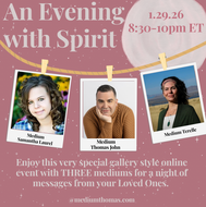 Evening with Spirit with Mediums Samantha Laurel, Terelle and Thomas John | January 29th. 2026 @8:30-10pm ET