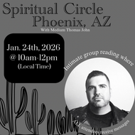Phoenix, AZ | Spiritual Circle | January 24th, 2026 @ 10am-12pm (Local Time)
