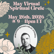 May Virtual Spiritual Circle | May 26th, 2026 @9-11pm ET