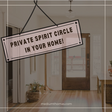 Load image into Gallery viewer, Private Spirit Circle in your Home!