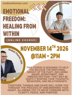 Emotional Freedom: Healing from Within (Online Course) with Medium Thomas John & Addiction Coach David Avram Wolfe | November 14th, 2026 @ 11am – 2pm ET