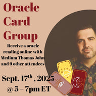 Oracle Card Group with Medium Thomas John | September 17th , 2025  @ 5 – 7pm ET