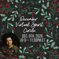 December Virtual Spiritual Circle | Wednesday, December 9th, 2026 @ 9:00 – 11:30pm ET