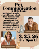 Pet Communication with Mediums Thomas John & Tami Hendrix | March 25th, 2026  @ 7-9pm ET