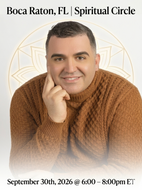 Boca Raton, FL |Spiritual Circle |   September 30th, 2026 @ 6:00 – 8:00pm ET